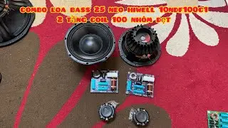 [HOT] Combo Loa Full Bass 25 Neo Khối Hiwell 10NDF100C1, l&ecirc;n th&ugrave;ng cực hay, Zalo 0988885815