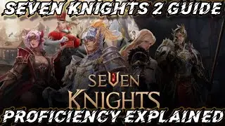 Seven Knights 2 Guide: The Importance of Proficiency