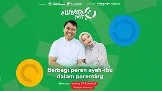 Berbagi Peran Ayah dan Ibu Dalam Parenting - Annisa ST & Andi JG | Alifbata Fest 2025