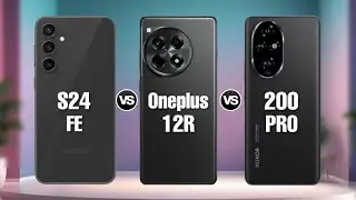 Galaxy S24 Fe vs OnePlus 12R vs Honor 200 Pro