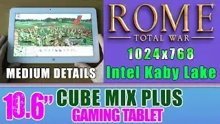 10.6'' Cube Mix Plus Rome Total War (PC) Medium DETAILS Intel Kaby Lake Intel HD Graphic 615