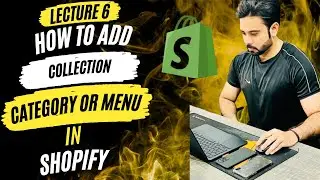 Lecture 6 How to Add a New Collection, Category or Menu in Shopify