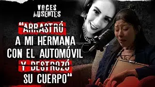 “ATROPELLÓ  a mi hermana, la MATÓ y hoy puede quedar LIBRE