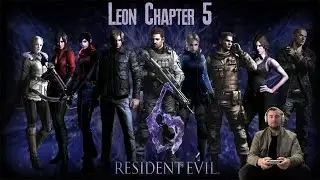 Resident Evil 6. Leon Chapter 5 Playthrough