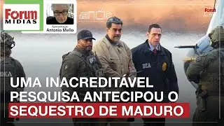 UMA INACREDITÁVEL PESQUISA ANTECIPOU O SEQUESTRO DE MADURO | Fórum Mídias 15.01.26