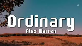 Alex Warren - Ordinary (Lyrics)