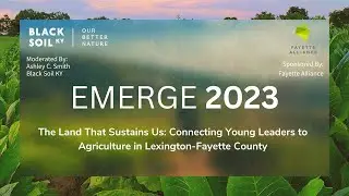 The Land That Sustains Us: Connecting Young Leaders to Agriculture in Lexington-Fayette County