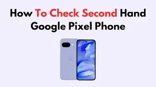 How To Check Second Hand Google Pixel Phone
