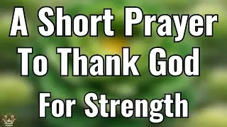 Morning Prayer for Strength | Gratitude Prayer &mdash; Start Your Day With Peace and Trust in God  | Mor