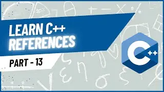 Understanding C++ References: C++ Tutorial For Beginners: