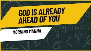 GOD IS ALREADY AHEAD OF YOU