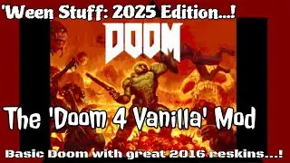 'Ween Stuff 2025: Doom 4 Vanilla Mod...!