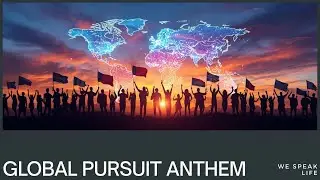 Global Pursuit Anthem   We Speak Life