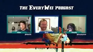 The EveryWei Podcast - Ep. 12: Dawn of the Final Day | VCS English