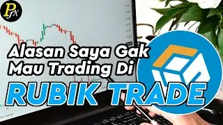 Alasan Saya Gak Mau Trading Di Rubik Trade || Review Jujur Aplikasi Rubik Trade || Forex Pemula