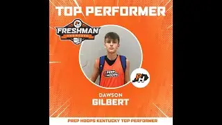 Dawson Gilbert | Prep Hoops KY Freshman Showcase | August 2022