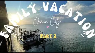 Family Vacation | Ocean City | BEAUTIFUL Airbnb | Part 2