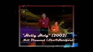 Neil Diamond - Holly Holy (Live@Hartford CT)[2002].