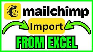 How To IMPORT CONTACTS From An Excel Spreadsheet To Mailchimp (QUICK & EASY) 2026