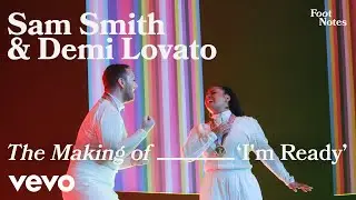 Sam Smith, Demi Lovato - The Making Of I&rsquo;m Ready | Vevo Footnotes