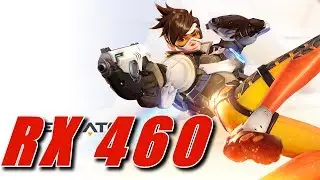 Overwatch Asus RX460 [ULTRA Settings] 1080p Gameplay