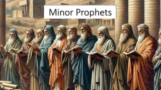 Minor Prophets - Class 32