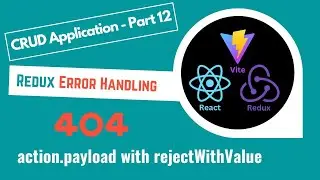 Part 12 - React Redux Toolkit: Error Handling action.payload with rejectWithValue