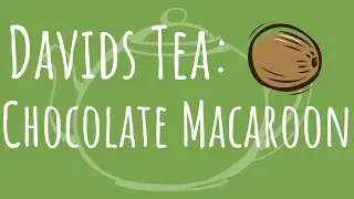 DAVIDS TEA REVIEW: Chocolate Macaroon (Best chocolate tea?)