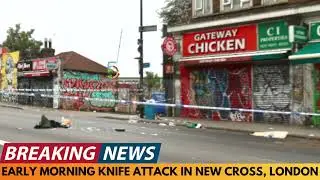 BREAKING NEWS: EARLY MORNING KNIFE ATTACK IN NEW CROSS, LONDON