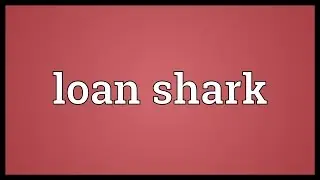 Loan shark Meaning