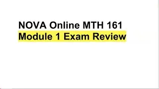 NOVA Online (NOL) MTH 161 Precalculus 1 Module 1 Exam Review Question 1