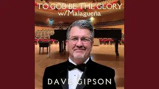 To God Be The Glory w/Malaguena