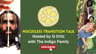 Mucusless Transition Talks (hosted by Q Ortiz featuring The Indigo Family)