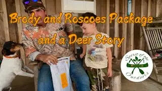 Brody and Roscoes Package and a Deer Story