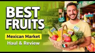 The BEST Fruits to Buy at a Mexican Market My Haul & Review