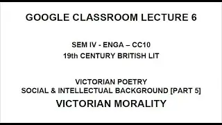 CC 10 - VICTORIAN POETRY: SOCIAL & INTELLECTUAL BACKGROUND - VICTORIAN MORALITY