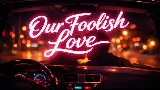 Our Foolish Love | Deep Beat Pop & Modern Groove Night Drive