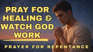 POWERFUL HEALING PRAYER | PRAYING FOR STRENGTH, FAITH & PEACE
