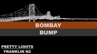 4- BOMBAY BUMP - N2 - Franklin - Philly - Pretty Lights '23