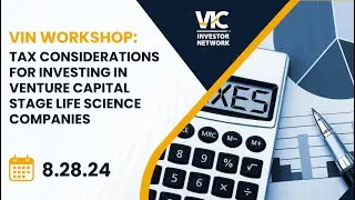 VIN Workshop: Tax Considerations for Investing in Venture Capital Stage Life Science Companies