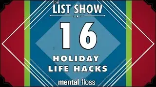 16 праздничных лайфхаков &mdash; mental_floss List Show (Эпизод 233) | Mental Floss