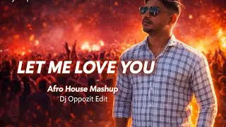 Let Me Love You x You & Me &ndash; Afro House Mashup | Dj Oppozit Edit