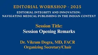 Editorial Workshop 2025 - Session Opening Remarks by Vikram Dogra
