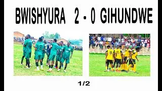 BWISHYURA YA KARONGI 2-0 GIHUNDWE YA RUSIZI demi final yari match yumuriro