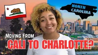 MOVING FROM CALIFORNIA TO CHARLOTTE, NC | WHAT TO EXPECT