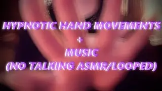 ASMR | 1 HOUR Hand Movements with Hypnotic Music (Looped Video)