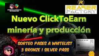 💎 Primer contacto y Sorteo a Whitelist Reaper Factory. Vuelven los Click2Earn