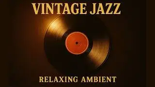 Vintage Ambient Jazz &bull; Relaxing Old-Style Lounge Music (Vinyl Loop Aesthetic)