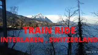 Train Ride Switzerland  March 2022