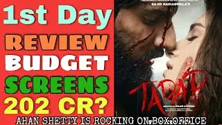 Tadap Movie Review, Budget And Screens | Tadap 1st Day Collection | Ahan Shetty | Tara Sutaria